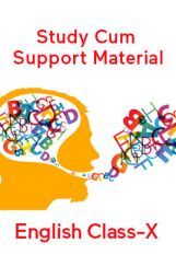 English For Class-X Study Cum Support Material English For Class-X Study Cum Support Material