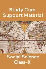 Social Science For Class-X Study Cum Support Material Social Science For Class-X Study Cum Support Material