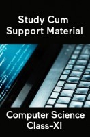 Computer Science For Class-XI Study Cum Support Material Computer Science For Class-XI Study Cum Support Material