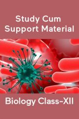 Biology For Class-XII Study Cum Support Material Biology For Class-XII Study Cum Support Material