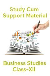 Business Studies For Class-XII Study Cum Support Material Business Studies For Class-XII Study Cum Support Material