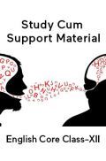 English Core For Class-XII Study Cum Support Material English Core For Class-XII Study Cum Support Material