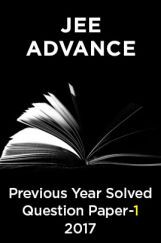 JEE Advance Previous Year Solved Question Paper 1 2017 JEE Advance Previous Year Solved Question Paper 1 2017