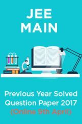 JEE MAIN Previous Year Solved Question Paper 2017 (online 9th Apr) JEE MAIN Previous Year Solved Question Paper 2017 (online 9th Apr)