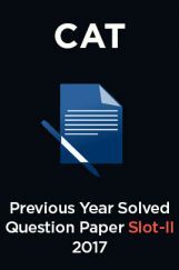 CAT Previous Year Solved Question Paper Slot-II 2017 CAT Previous Year Solved Question Paper Slot-II 2017
