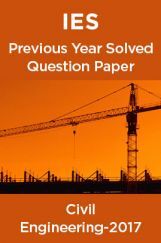 IES Previous Year Solved Question Paper For Civil Engineering 2017 IES Previous Year Solved Question Paper For Civil Engineering 2017