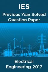 IES Previous Year Solved Question Paper For Electrical Engineering 2017 IES Previous Year Solved Question Paper For Electrical Engineering 2017