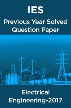 IES Previous Year Solved Question Paper For&nbsp;Electrical&nbsp;Engineering&nbsp;2017