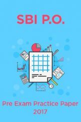 SBI P.O.Pre Exam 2017 Practice Paper SBI P.O.Pre Exam 2017 Practice Paper