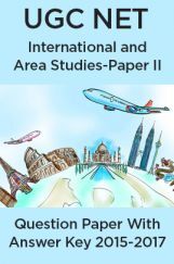 UGC NET International & Area Studies Paper II 2015, 2016, 2017 Question Paper With Answer Key UGC NET International & Area Studies Paper II 2015, 2016, 2017 Question Paper With Answer Key