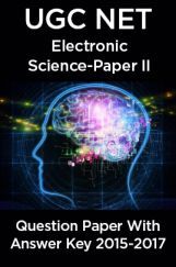 UGC NET Electronic Science Paper II 2015, 2016, 2017 Question Paper With Answer Key UGC NET Electronic Science Paper II 2015, 2016, 2017 Question Paper With Answer Key