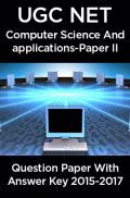 UGC NET Computer Science & Applications Paper II 2015, 2016, 2017 Question Paper With Answer Key UGC NET Computer Science & Applications Paper II 2015, 2016, 2017 Question Paper With Answer Key