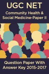 UGC NET Social Medicine & Community Health Paper II 2015, 2016, 2017 Question Paper With Answer Key UGC NET Social Medicine & Community Health Paper II 2015, 2016, 2017 Question Paper With Answer Key