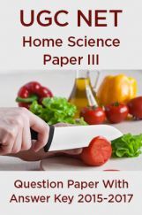 UGC NET Home Science Paper III 2015, 2016, 2017 Question Paper With Answer Key UGC NET Home Science Paper III 2015, 2016, 2017 Question Paper With Answer Key
