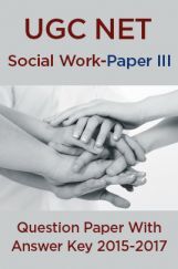 UGC NET Social Work Paper III 2015, 2016, 2017 Question Paper With Answer Key UGC NET Social Work Paper III 2015, 2016, 2017 Question Paper With Answer Key
