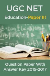 UGC NET Education Paper III 2015, 2016, 2017 Question Paper With Answer Key UGC NET Education Paper III 2015, 2016, 2017 Question Paper With Answer Key