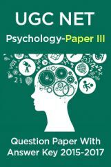 UGC NET Psychology Paper III 2015, 2016, 2017 Question Paper With Answer Key UGC NET Psychology Paper III 2015, 2016, 2017 Question Paper With Answer Key