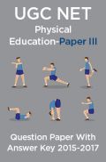 UGC NET Physical Education Paper III 2015, 2016, 2017 Question Paper With Answer Key UGC NET Physical Education Paper III 2015, 2016, 2017 Question Paper With Answer Key