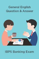 General English Question & Answer For IBPS Banking Exam General English Question & Answer For IBPS Banking Exam