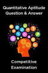 Quantitative Aptitude Question & Answer For All Competitive Examination Quantitative Aptitude Question & Answer For All Competitive Examination