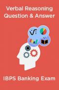 Verbal Reasoning Question & Answer For IBPS Banking Exam