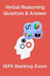 Verbal Reasoning Question & Answer For IBPS Banking Exam Verbal Reasoning Question & Answer For IBPS Banking Exam