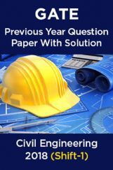 GATE Previous Year Question Paper With Solution For Civil Engineering 2018 (Shift-1) GATE Previous Year Question Paper With Solution For Civil Engineering 2018 (Shift-1)