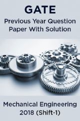 GATE Previous Year Question Paper With Solution For Mechanical Engineering 2018 (Shift-1) GATE Previous Year Question Paper With Solution For Mechanical Engineering 2018 (Shift-1)
