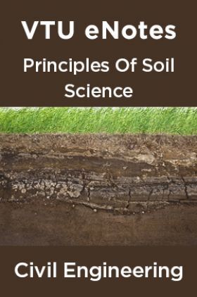 VTU eNotes On Principles Of Soil Science For Civil Engineering