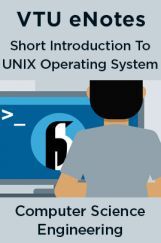 VTU eNotes On A Short Introduction To UNIX Operating System For Computer Science Engineering VTU eNotes On A Short Introduction To UNIX Operating System For Computer Science Engineering