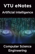 VTU eNotes On Artificial Intelligence For Computer Science Engineering VTU eNotes On Artificial Intelligence For Computer Science Engineering