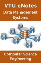 VTU eNotes On Data Management Systems For Computer Science Engineering VTU eNotes On Data Management Systems For Computer Science Engineering