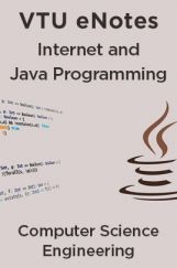 VTU eNotes On Internet And Java Programming For Computer Science Engineering VTU eNotes On Internet And Java Programming For Computer Science Engineering