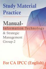 Study Material Practice Manual Information Technology And Strategic Management Group-2 For CA IPCC 2018 (English) Study Material Practice Manual Information Technology And Strategic Management Group-2 For CA IPCC 2018 (English)