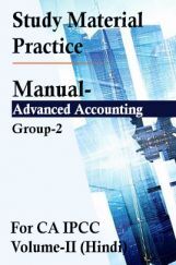 Study Material Practice Manual  Advanced Accounting Group-2 For CA IPCC Volume-II 2018 (Hindi) Study Material Practice Manual  Advanced Accounting Group-2 For CA IPCC Volume-II 2018 (Hindi)