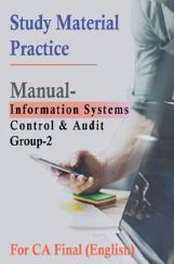 Study Material Practice Manual Information Systems Control And Audit Group-2 For CA Final 2018 (English) Study Material Practice Manual Information Systems Control And Audit Group-2 For CA Final 2018 (English)
