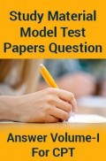 Study Material Model Test Papers Question With Answer Volume-I For CPT 2018 Study Material Model Test Papers Question With Answer Volume-I For CPT 2018