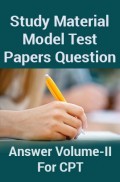 Study Material Model Test Papers Question With Answer Volume-II For CPT 2018 Study Material Model Test Papers Question With Answer Volume-II For CPT 2018