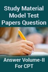 Study Material Model Test Papers Question With Answer Volume-II For CPT 2018 Study Material Model Test Papers Question With Answer Volume-II For CPT 2018