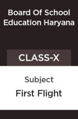 First Flight ( English Textbook ) For Class - X For ( Board Of School Education, Haryana ) First Flight ( English Textbook ) For Class - X For ( Board Of School Education, Haryana )