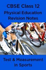 CBSE Class 12 Physical Education Revision Notes Test & Measurement in Sports CBSE Class 12 Physical Education Revision Notes Test & Measurement in Sports