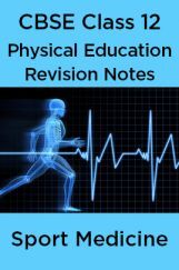 CBSE Class 12 Physical Education Revision Notes Sport Medicine  CBSE Class 12 Physical Education Revision Notes Sport Medicine