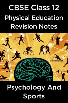 CBSE Class 12 Physical Education Revision Notes Psychology And Sports
