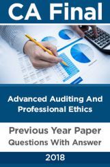 CA Final For Advanced Auditing And Professional Ethics Previous Year Paper Question With Answer 2018 CA Final For Advanced Auditing And Professional Ethics Previous Year Paper Question With Answer 2018