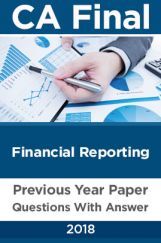 CA Final For Financial Reporting Previous Year Paper Question With Answer 2018 CA Final For Financial Reporting Previous Year Paper Question With Answer 2018
