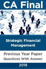 CA Final For Strategic Financial Management Previous Year Paper Question With Answer 2018 CA Final For Strategic Financial Management Previous Year Paper Question With Answer 2018