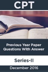 CPT December 2016 Previous Year Paper Question With Answer Series-II CPT December 2016 Previous Year Paper Question With Answer Series-II