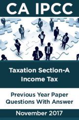 CA IPCC For Taxation Section-A Income Tax November 2017 Previous Year Paper Question With Answer CA IPCC For Taxation Section-A Income Tax November 2017 Previous Year Paper Question With Answer