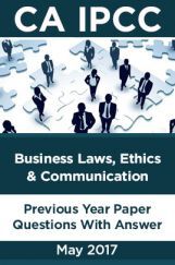 CA IPCC For Business Laws,Ethics And Communication May 2017 Previous Year Paper Question With Answer CA IPCC For Business Laws,Ethics And Communication May 2017 Previous Year Paper Question With Answer