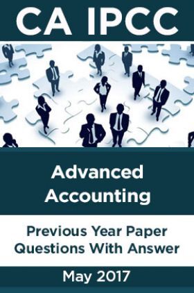 CA IPCC For Advanced Accounting May 2017 Previous Year Paper Question With Answer